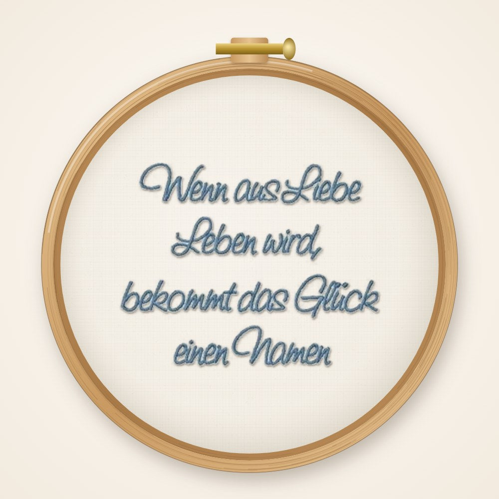 Stickdatei Wenn aus Liebe leben wird, bekommt das Glück einen Namen Spruch
