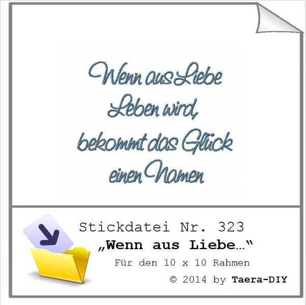 Stickdatei Wenn aus Liebe leben wird, bekommt das Glück einen Namen Spruch